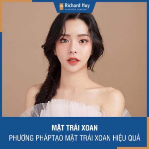 Mặt trái xoan là gì - Bật mí phương pháp tạo mặt trái xoan an toàn, hiệu quả