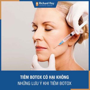 Tiêm botox có hại không - Những lưu ý để thực hiện tiêm Botox an toàn